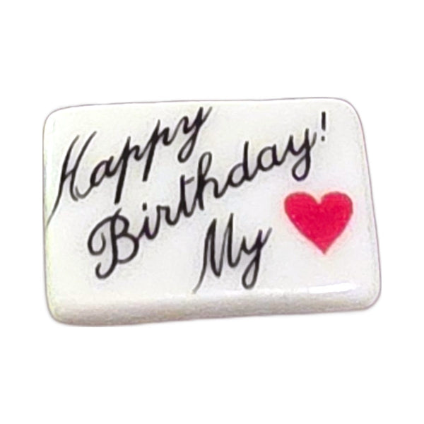 Happy Birthday My Love! porcelain goodie trinket, rectangle shape, 5/8 inch wide, with a red heart
